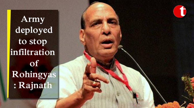Army deployed to stop infiltration of Rohingyas: Rajnath