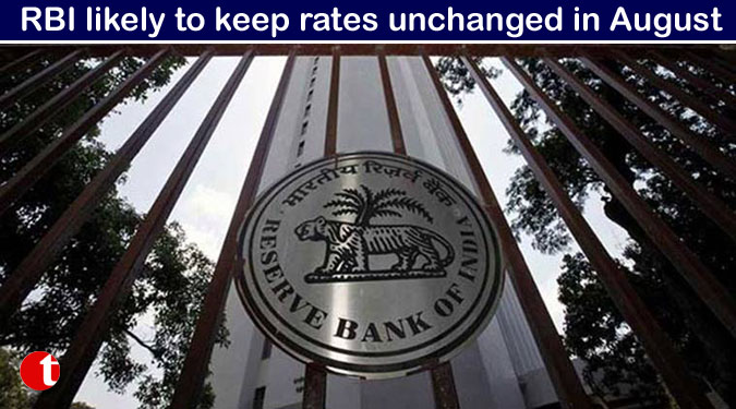RBI likely to keep rates unchanged in August