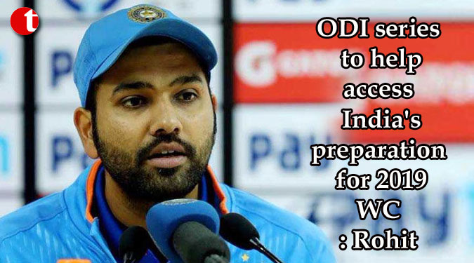 ODI series to help access India's preparation for 2019 WC: Rohit