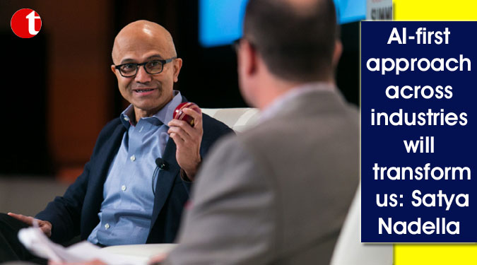 AI-first approach across industries will transform us: Satya Nadella