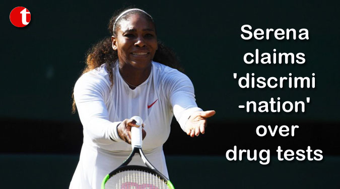 Serena claims ‘discrimination’ over drug tests