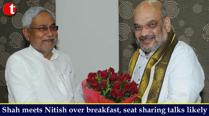 Shah meets Nitish over breakfast, seat sharing talks likely