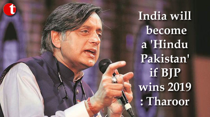 India will become a 'Hindu Pakistan' if BJP wins 2019: Tharoor