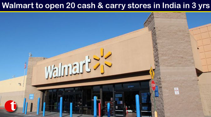 Walmart to open 20 cash & carry stores in India in 3 yrs