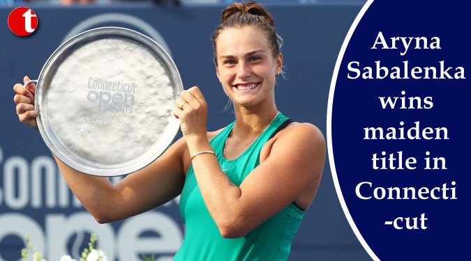 Aryna Sabalenka wins maiden title in Connecticut