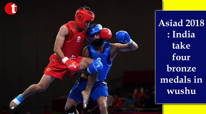 Asiad 2018: India take four bronze medals in wushu