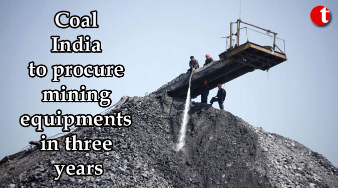 Coal India to procure mining equipments in three years