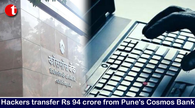 Hackers transfer Rs 94 crore from Pune’s Cosmos Bank