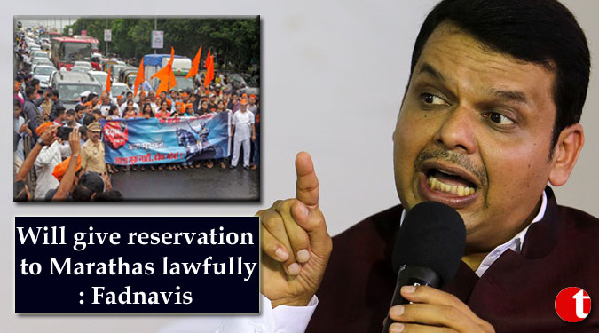 Will give reservation to Marathas lawfully: Fadnavis