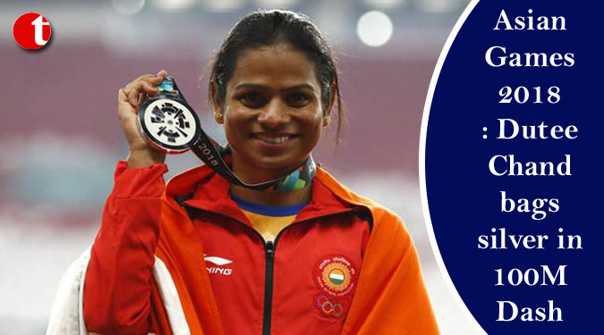 Asian Games 2018: Dutee Chand bags silver in 100M Dash