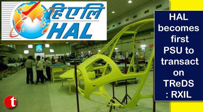 HAL becomes first PSU to transact on TReDS: RXIL