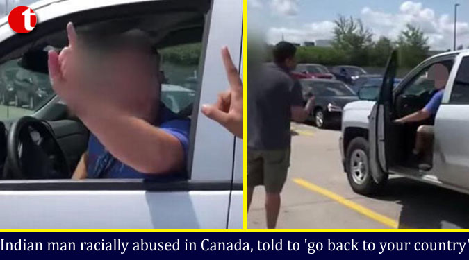 Indian man racially abused in Canada, told to 'go back to your country'