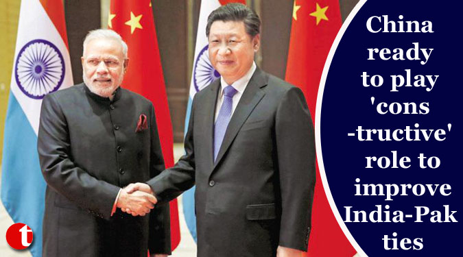 China ready to play 'constructive' role to improve India-Pak ties