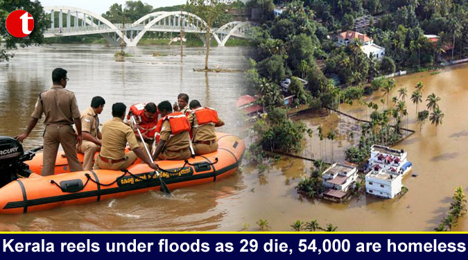 Kerala reels under floods as 29 die, 54,000 are homeless