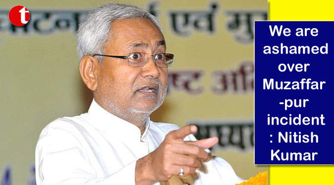 We are ashamed over Muzaffarpur incident: Nitish Kumar