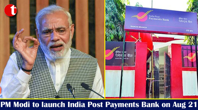 PM Modi to launch India Post Payments Bank on August 21