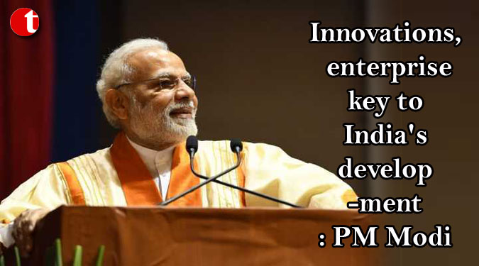 Innovations, enterprise key to India's development: PM Modi