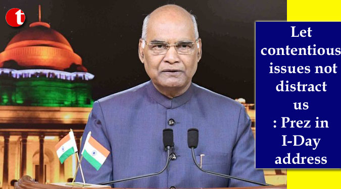 Let contentious issues not distract us: Prez in I-Day address