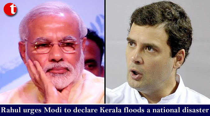 Rahul urges Modi to declare Kerala floods a national disaster