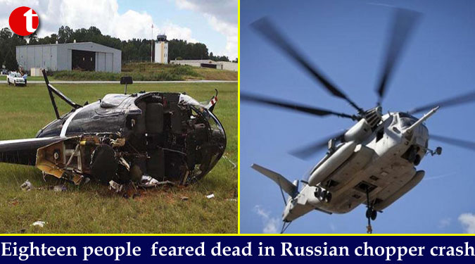 Eighteen people feared dead in Russian chopper crash