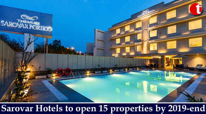 Sarovar Hotels to open 15 properties by 2019-end