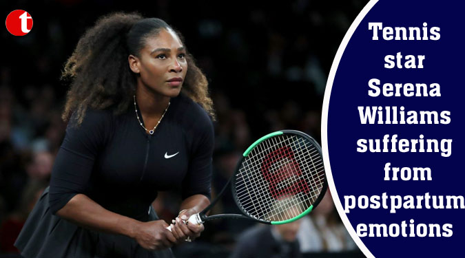 Tennis star Serena Williams suffering from postpartum emotions