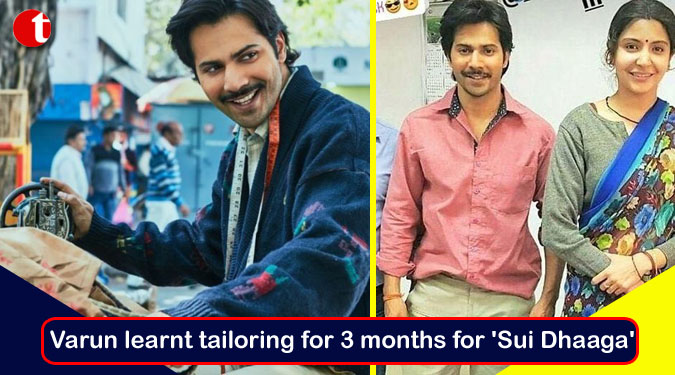 Varun learnt tailoring for 3 months for ‘Sui Dhaaga’