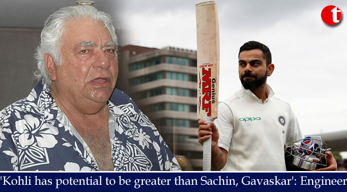 'Kohli has potential to be greater than Sachin, Gavaskar': Engineer