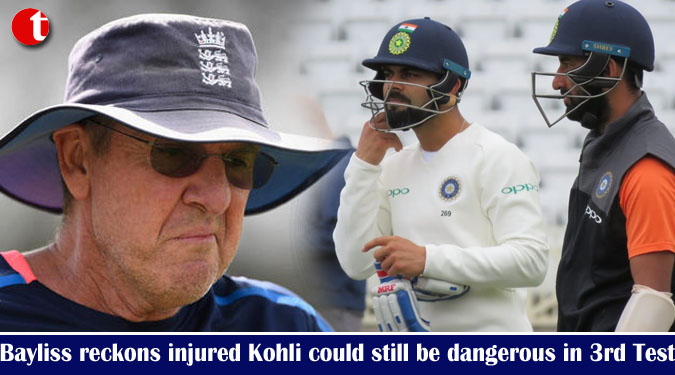 Bayliss reckons injured Kohli could still be dangerous in third Test