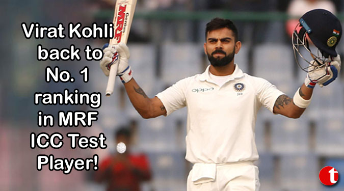 Virat Kohli back to No. 1 ranking in MRF ICC Test Player!