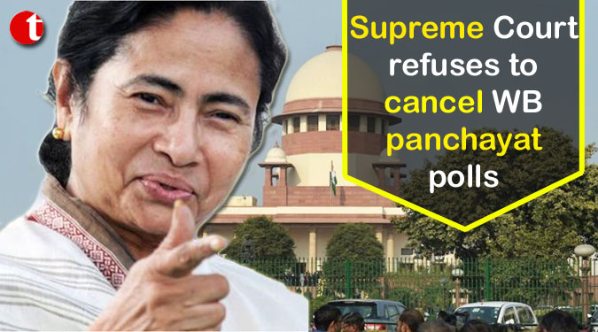 Supreme Court refuses to cancel WB panchayat polls