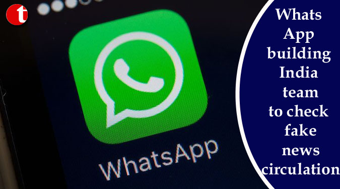 WhatsApp building India team to check fake news circulation