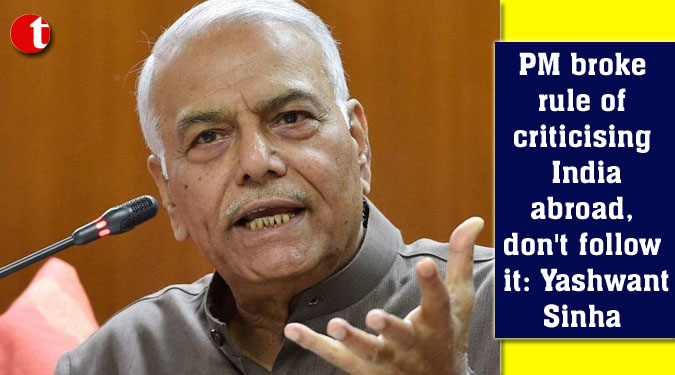 PM broke rule of criticising India abroad, don't follow it: Yashwant Sinha