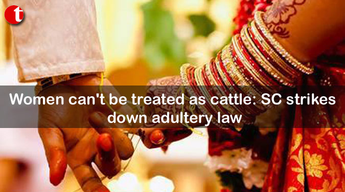 Women can't be treated as cattle: SC strikes down adultery law