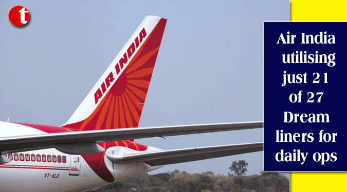 Air India utilising just 21 of 27 Dreamliners for daily ops