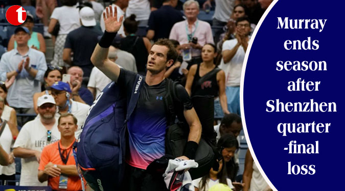 Murray ends season after Shenzhen quarter-final loss