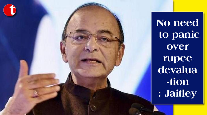 No need to panic over rupee devaluation: Jaitley