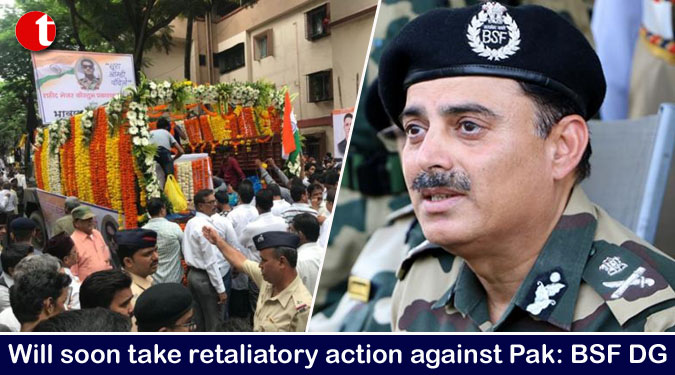 Will soon take retaliatory action against Pak: BSF DG