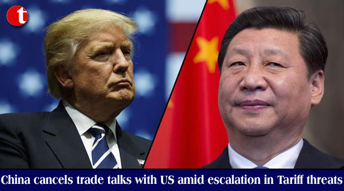 China cancels trade talks with US amid escalation in Tariff threats