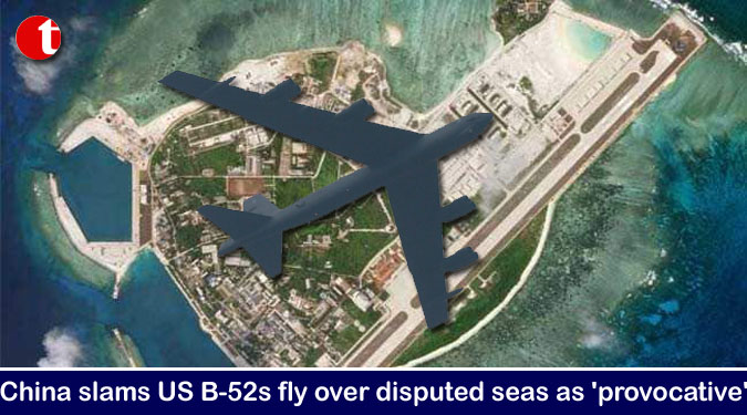 China slams US B-52s fly over disputed seas as 'provocative'