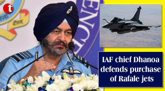 IAF chief Dhanoa defends purchase of Rafale jets