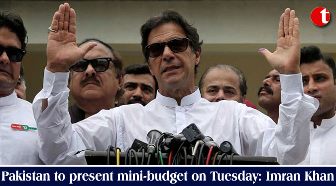 Pakistan to present mini-budget on Tuesday: Imran Khan