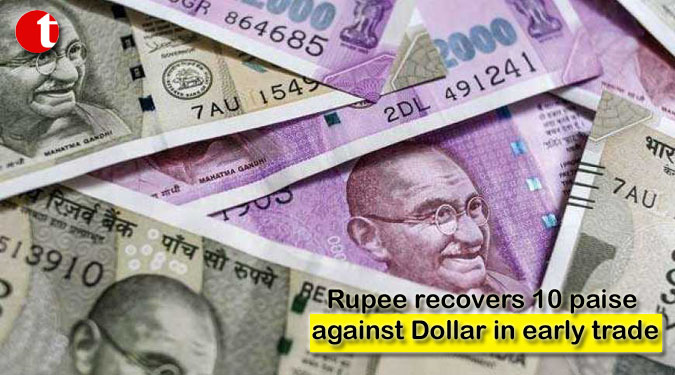 Rupee recovers 10 paise against Dollar in early trade