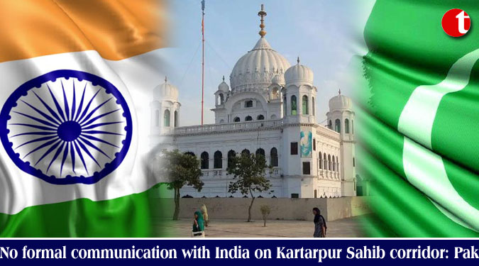No formal communication with India on Kartarpur Sahib corridor: Pak