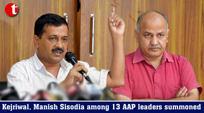 Kejriwal, Manish Sisodia among 13 AAP leaders summoned