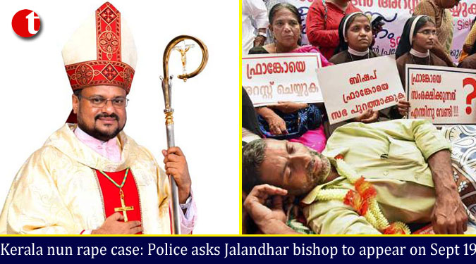 Kerala nun rape case: Police asks Jalandhar bishop to appear on Sept 19