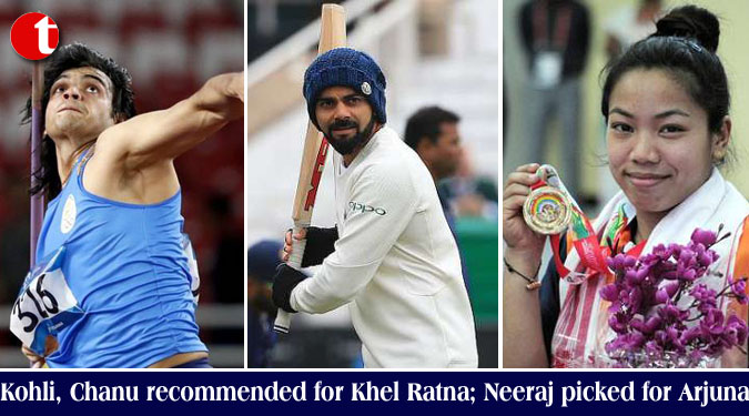 Kohli, Chanu recommended for Khel Ratna; Neeraj picked for Arjuna