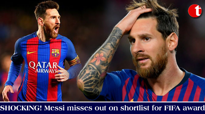 SHOCKING! Messi misses out on shortlist for FIFA award