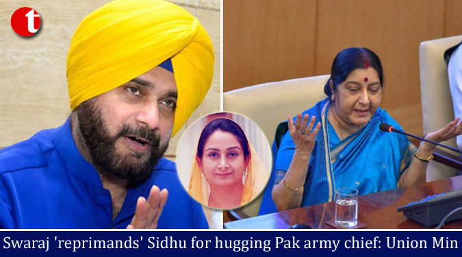 Swaraj 'reprimands' Sidhu for hugging Pak army chief: Union Min