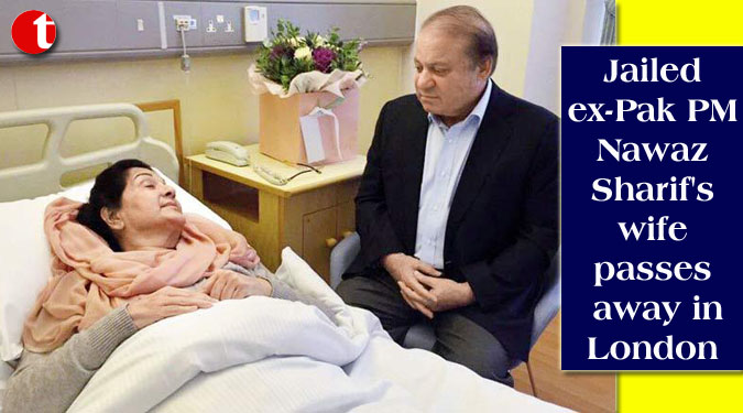Jailed ex-Pak PM Nawaz Sharif's wife passes away in London
